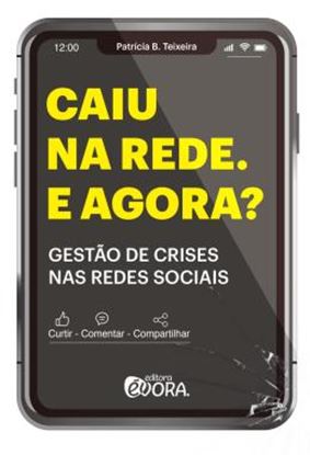 Imagem de CAIU NA REDE. E AGORA? - GESTAO DE CRISES NAS REDES SOCIAIS