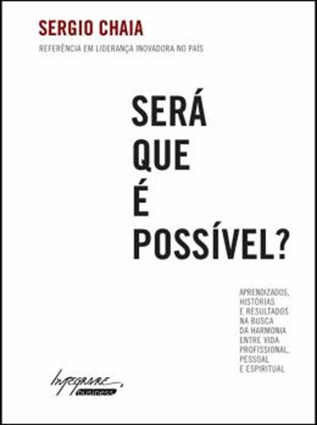 Picture of SERA QUE E POSSIVEL? - APRENDIZADOS, HISTORIAS E RESULTADOS NA BUSCA DA HARMONIA ENTRE VIDA PROFISSIONAL, PESSOAL E ESPIRITUAL - 2ª ED