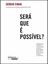 Imagem de SERA QUE E POSSIVEL? - APRENDIZADOS, HISTORIAS E RESULTADOS NA BUSCA DA HARMONIA ENTRE VIDA PROFISSIONAL, PESSOAL E ESPIRITUAL - 2ª ED