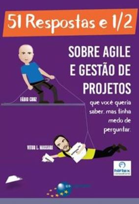 Imagem de 51 RESPOSTAS E 1/2 - SOBRE AGILE E GESTAO DE PROJETOS
