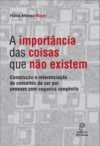 Picture of A IMPORTANCIA DAS COISAS QUE NAO EXISTEM - CONSTRUCAO E REFERENCIACAO DE CONCEITOS DE COR POR PESSOAS COM CEGUEIRA CONGENITA