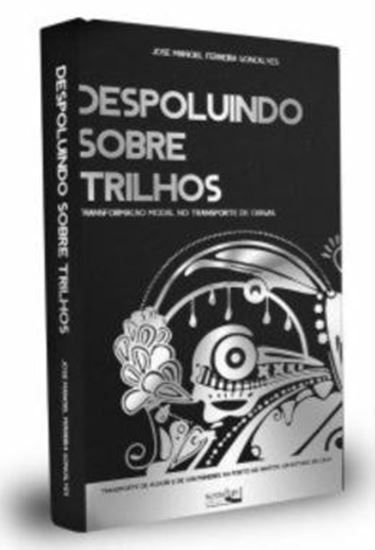 Picture of DESPOLUINDO SOBRE TRILHOS - TRANSFORMACAO MODAL NO TRANSPORTE DE CARGAS