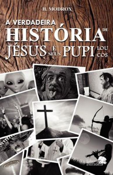 Picture of A VERDADEIRA HISTORIA DE JESUS E SEUS PUPI LOUCOS