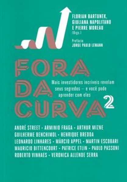 Picture of FORA DA CURVA 2 - MAIS INVESTIDORES INCRIVES REVELAM SEUS SEGREDOS E VOCE PODE APREDER COM ELES