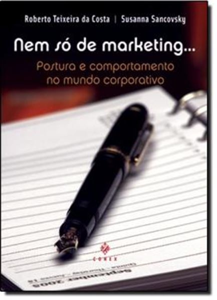 Picture of NEM SO DE MARKETING...POSTURA E COMPORTAMENTO NO MUNDO CORPORATIVO