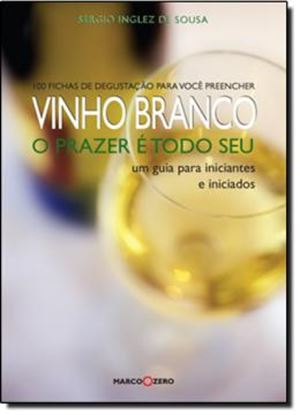 Imagem de VINHO BRANCO: O PRAZER E TODO SEU