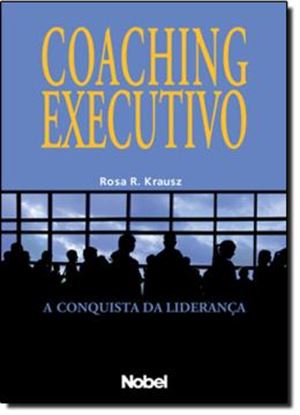Imagem de COACHING EXECUTIVO: A CONQUISTA DA LIDERANCA