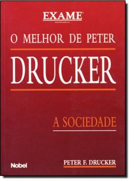 Imagem de MELHOR DE PETER DRUCKER: A SOCIEDADE, O   EXAME