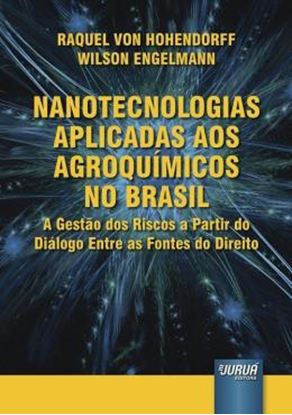 Imagem de NANOTECNOLOGIAS APLICADAS AOS AGROQUIMICOS NO BRASIL - A GESTAO DOS RISCOS A PARTIR DO DIALOGO ENTRE AS FONTES DO DIREITO