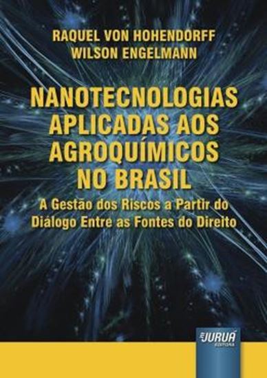 Picture of NANOTECNOLOGIAS APLICADAS AOS AGROQUIMICOS NO BRASIL - A GESTAO DOS RISCOS A PARTIR DO DIALOGO ENTRE AS FONTES DO DIREITO
