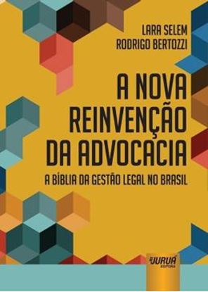 Imagem de NOVA REINVENCAO DA ADVOCACIA - A BIBLIA DA GESTAO LEGAL NO BRASIL, A