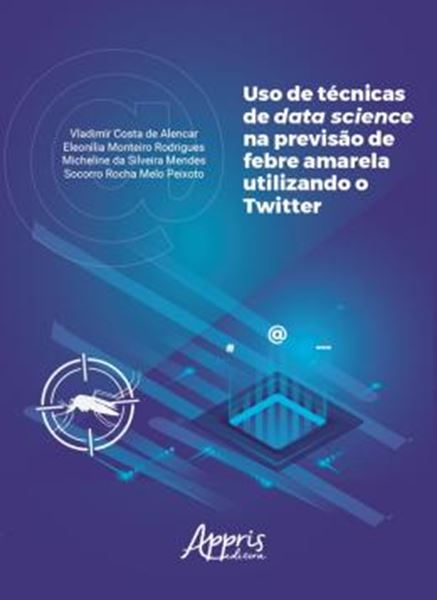 Picture of USO DE TECNICAS DE DATA SCIENCE NA PREVISAO DE FEBRE AMARELA UTILIZANDO O TWITTER