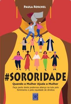 Imagem de #SORORIDADE - QUANDO A MULHER AJUDA A MULHER