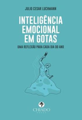Imagem de INTELIGENCIA EMOCIONAL EM GOTAS - UMA REFLEXAO PARA CADA DIA DO ANO