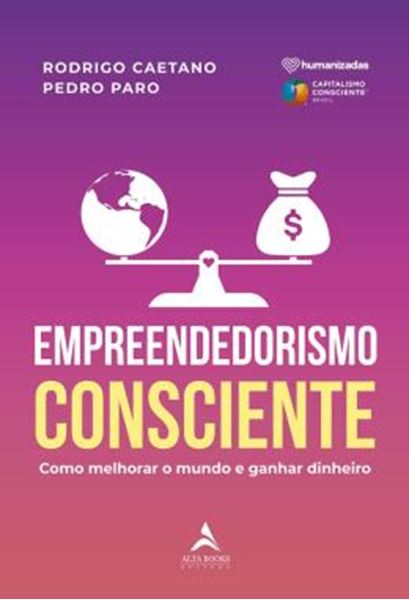 Picture of EMPREENDEDORISMO CONSCIENTE - COMO MELHORAR O MUNDO E GANHAR DINHEIRO