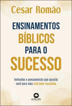 Imagem de ENSINAMENTOS BIBLICOS PARA O SUCESSO - REFLEXOES E PENSAMENTOS QUE GUIARAO VOCE PARA UMA VIDA BEM-SUCEDIDA