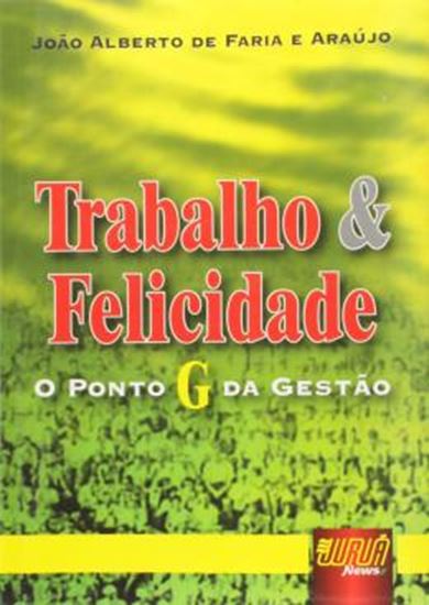 Picture of TRABALHO & FELICIDADE - O PONTO G DA GESTAO