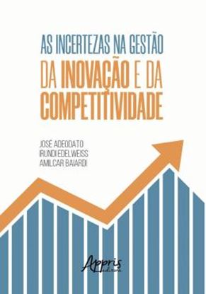 Imagem de INCERTEZAS NA GESTAO DA INOVACAO DA COMPETITIVIDADE