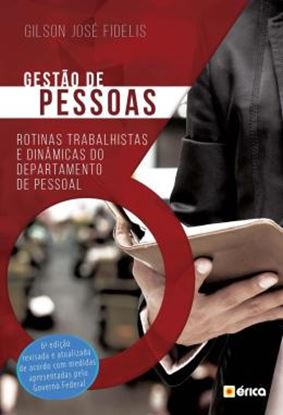Imagem de GESTAO DE PESSOAS - ROTINAS TRABALHISTAS E DINAMICAS DO DEPARTAMENTO DE PESSOAL - 6ª ED