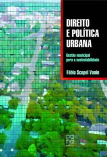 Picture of DIREITO E POLITICA URBANA - GESTAO MUNICIPAL PARA A SUSTENTABILIDADE