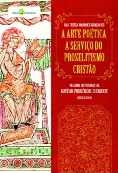 Picture of A ARTE POETICA A SERVICO DO PROSELITISMO CRISTAO - RELENDO OS POEMAS DE AURELIO PRUDENCIO CLEMENTE (SECULOS IV/V)