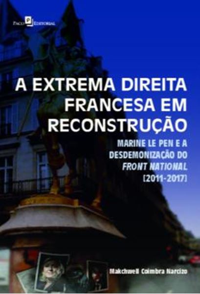 Picture of A EXTREMA DIREITA FRANCESA EM RECONSTRUCAO - MARINE LE PEN E A DESDEMONIZACAO DO FRONT NATIONAL [2011-2017]