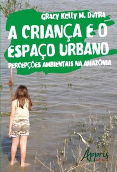 Picture of A CRIANCA E O ESPACO URBANO - PERCEPCOES AMBIENTAIS NA AMAZONIA