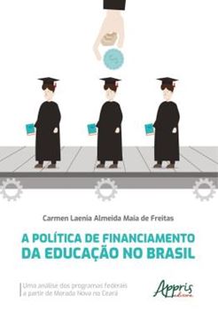 Imagem de A POLITICA DE FINANCIAMENTO DA EDUCACAO NO BRASIL - UMA ANALISE DOS PROGRAMAS FEDERAIS A PARTIR DE MORADA NOVA NO CEARA