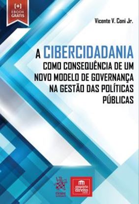 Imagem de A CIBERCIDADANIA COMO CONSEQUENCIA DE UM NOVO MODELO DE GOVERNANCA NA GESTAO DAS POLITICAS PUBLICAS