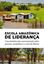 Imagem de ESCOLA AMAZONICA DE LIDERANCA - UMA HISTORIA NAO CONVENCIONAL SOBRE PESSOAS, PROPOSITOS E A ARTE DE LIDERAR