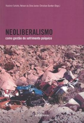 Imagem de NEOLIBERALISMO COMO GESTAO DO SOFRIMENTO PSIQUICO