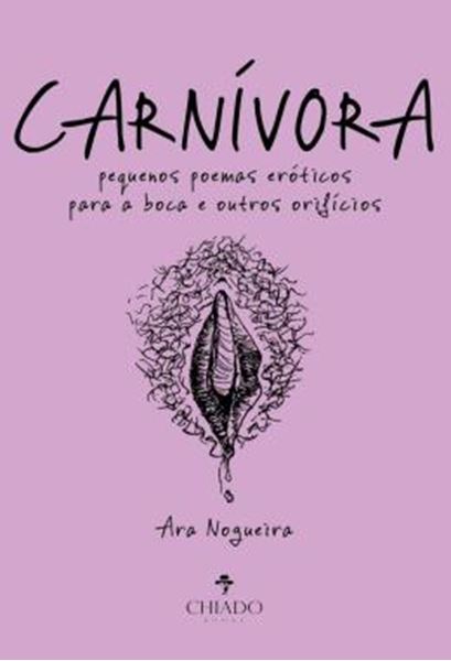 Picture of CARNIVORA - PEQUENOS POEMAS EROTICOS PARA A BOCA E OUTROS ORIFICIOS