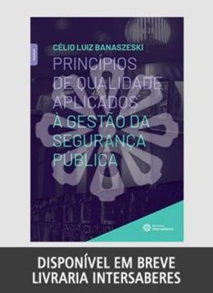 Imagem de PRINCIPIOS DE QUALIDADE APLICADOS A GESTAO DA SEGURANCA PUBLICA