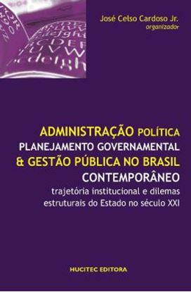 Imagem de ADMINISTRACAO POLITICA, PLANEJAMENTO GOVERNAMENTAL E GESTAO PUBLICA NO BRASIL CONTEMPORANEO