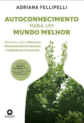 Imagem de AUTOCONHECIMENTO PARA UM MUNDO MELHOR - REFLEXOES SOBRE LIDERANCA, DESENVOLVIMENTO HUMANO E CAPITALISMO CONSCIENTE