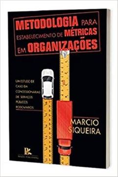 Imagem de METODOLOGIA PARA ESTABELECIMENTO DE METRICAS EM ORGANIZACOES: UM ESTUDO DE CASO EM CONCESSIONARIAS