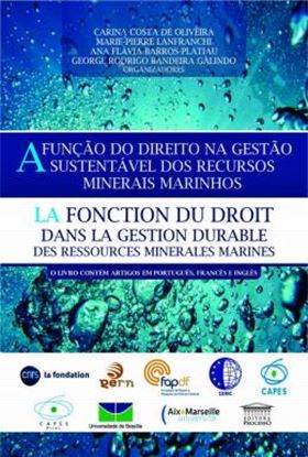 Imagem de FUNCAO DO DIREITO NA GESTAO SUSTENTAVEL DOS RECURSOS MINERAIS MARINHOS,A - LA FONOTION DU DROIT DANS LA GESTION DURABLE DES RESSOURCES MIRALES MARINES