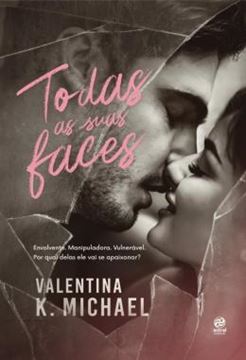Imagem de TODAS AS SUAS FACES - ENVOLVENTE. MANIPULADORA. VULNERAVEL. POR QUAL DELAS ELE VAI SE APAIXONAR?