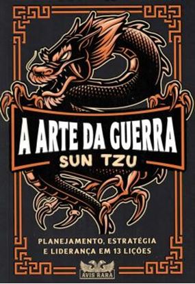 Imagem de A ARTE DA GUERRA - PLANEJAMENTO, ESTRATEGIA E LIDERANCA EM 13 LICOES