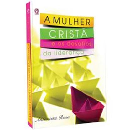 Imagem de A MULHER CRISTA E OS DESAFIOS DA LIDERANCA