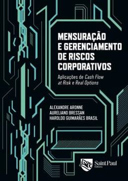 Imagem de MENSURACAO E GERENCIAMENTO DE RISCOS CORPORATIVOS- APLICACOES DE CASH FLOW AT RISK E REAL OPTIONS