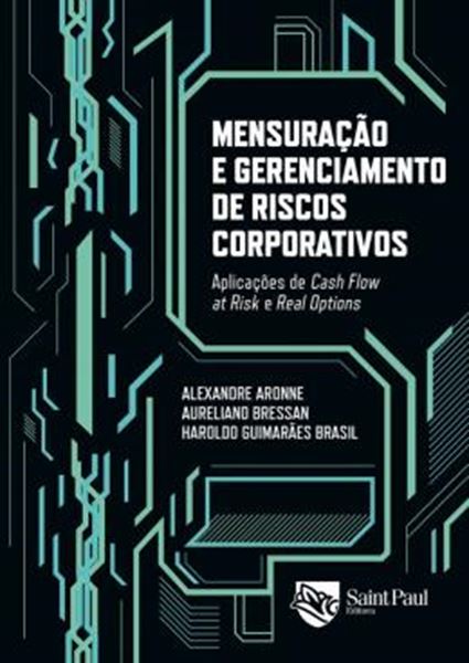 Picture of MENSURACAO E GERENCIAMENTO DE RISCOS CORPORATIVOS- APLICACOES DE CASH FLOW AT RISK E REAL OPTIONS