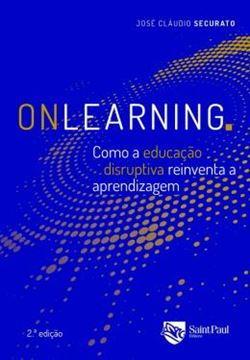 Imagem de ONLEARNING- COMO A EDUCACAO DISRUPTIVA REINVENTA A APRENDIZAGEM- 2ª ED.