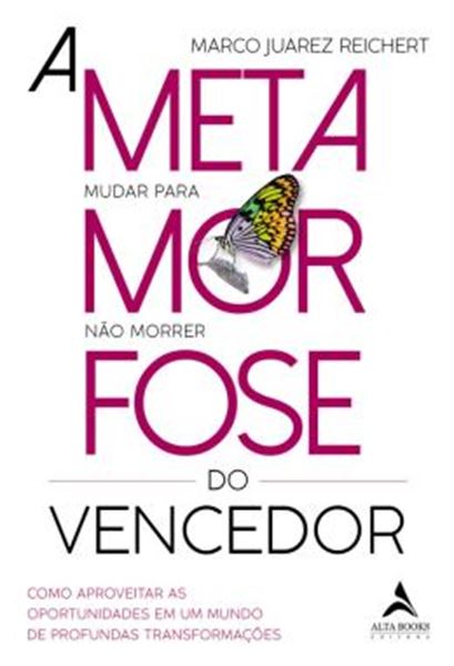 Picture of A METAMORFOSE DO VENCEDOR - COMO APROVEITAR AS OPORTUNIDADES EM UM MUNDO DE PROFUNDAS TRANSFORMACOES