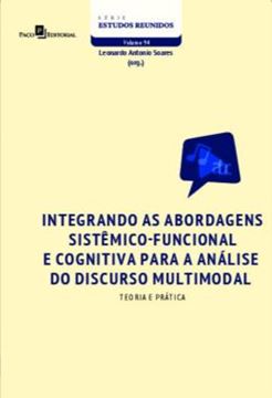 Imagem de INTEGRANDO AS ABORDAGENS SISTEMICO-FUNCIONAL E COGNITIVA PARA A ANALISE DO DISCURSO MULTIMODAL - TEORIA E PRATICA