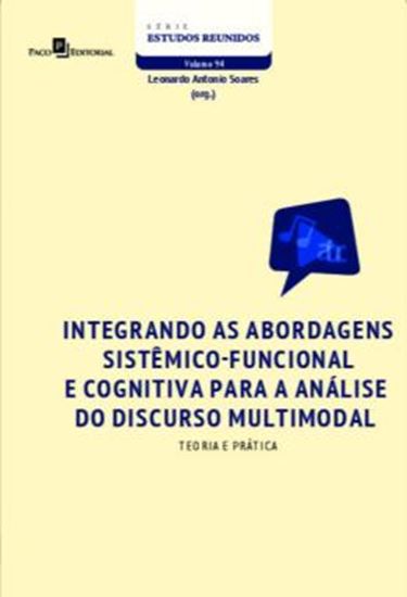 Picture of INTEGRANDO AS ABORDAGENS SISTEMICO-FUNCIONAL E COGNITIVA PARA A ANALISE DO DISCURSO MULTIMODAL - TEORIA E PRATICA
