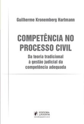 Imagem de COMPETENCIA NO PROCESSO CIVIL - DA TEORIA TRADICIONAL A GESTAO JUDICIAL DA COMPETENCIA ADEQUADA