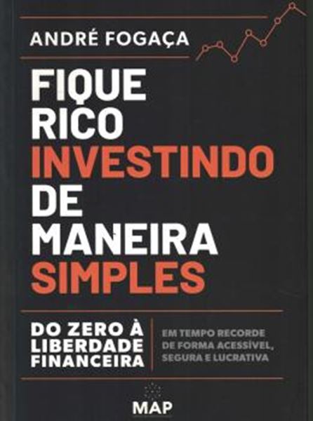 Picture of FIQUE RICO INVESTINDO DE MANEIRA SIMPLES- DO ZERO A LIBERDADE FINANCEIRA EM TEMPO RECORDE DE FORMA ACESSIVEL, SEGURA E LUCRATIVA