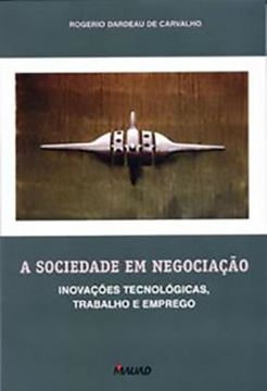Imagem de A SOCIEDADE EM NEGOCIACAO: INOVACOES TECNOLOGICAS, TRABALHO E PODER