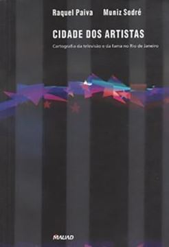 Imagem de CIDADE DOS ARTISTAS - CARTOGRAFIA DA TELEVISAO E DA FAMA NO RIO DE JANEIRO